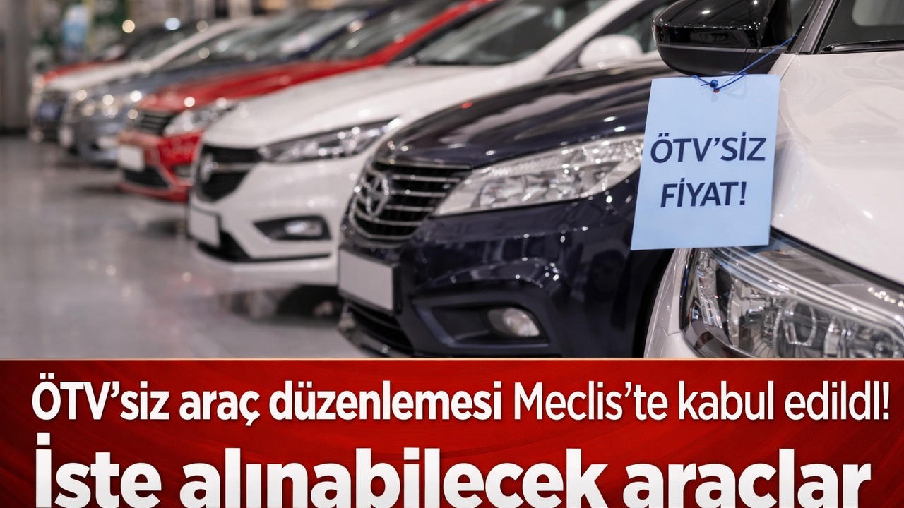 ÖTV'siz Araç Düzenlemesi Meclis'te Kabul Edildi