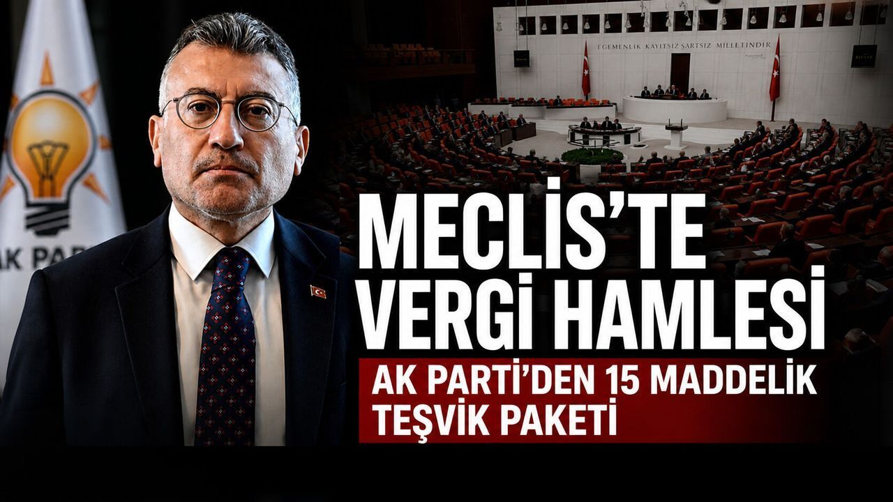 AK Parti'den 15 Maddelik Vergi Teşvik Paketi Meclis'te