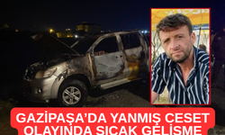 Gazipaşa’da Yanmış Ceset Olayında Flaş Gelişme: 1 Kişi Teslim Oldu