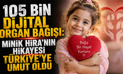 105 Bin Dijital Organ Bağışı: Minik Hira'nın Hikayesi Türkiye'ye Umut Oldu