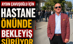 Aydın Çavuşoğlu İçin Hastane Önünde Bekleyiş Sürüyor