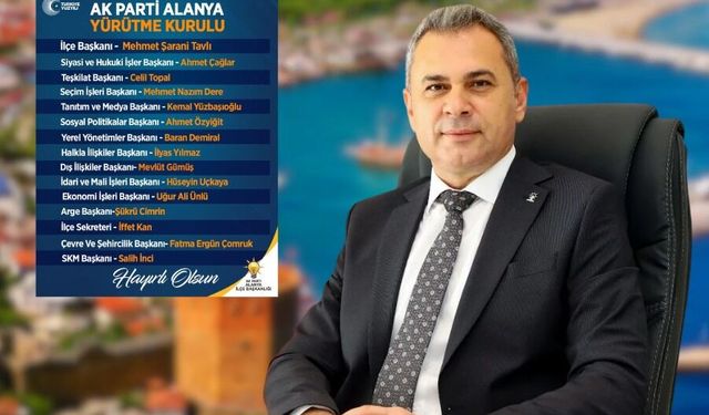 AK Parti Alanya İlçe Teşkilatında Yeni Görev Dağılımı Gerçekleşti