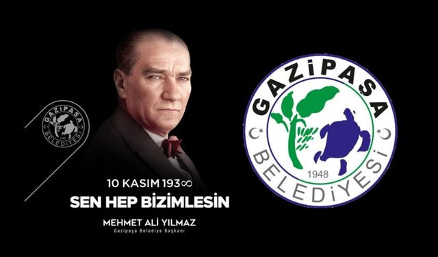 Gazipaşa Belediye Başkanı Mehmet Ali Yılmaz'ın 10 Kasım Mesajı