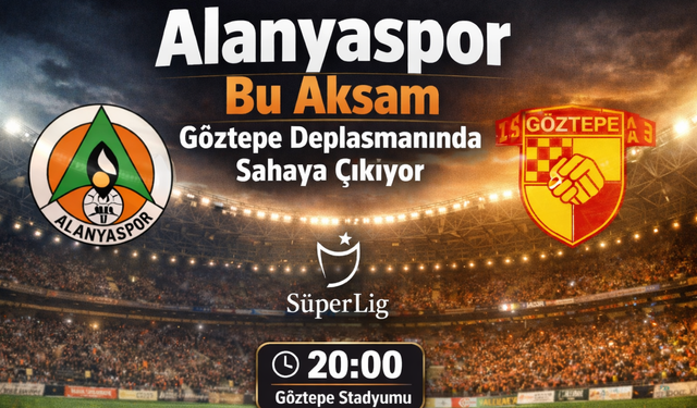 Alanyaspor Bu Akşam İzmir’de Göztepe’ye Konuk Oluyor