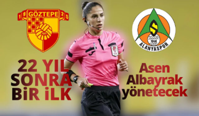 Süper Lig'de Tarihi Maç: Göztepe - Alanyaspor Karşılaşmasını Kadın Hakem Yönetecek