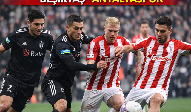 Beşiktaş, Antalyaspor'u Ağırlayacak