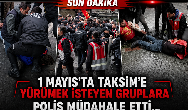 Taksim'de 1 Mayıs Gerginliği: İzinsiz Yürüyüşlere Polis Müdahale Etti