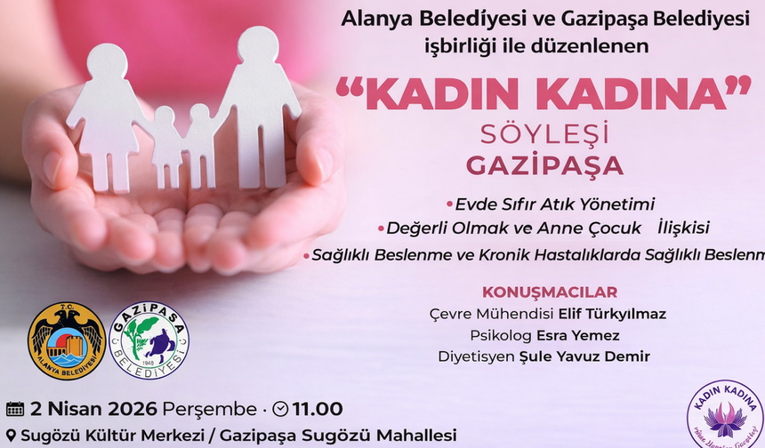 Gazipaşa Ve Alanya Belediyelerinden Kadınlara Yönelik Ortak Söyleşi Programı