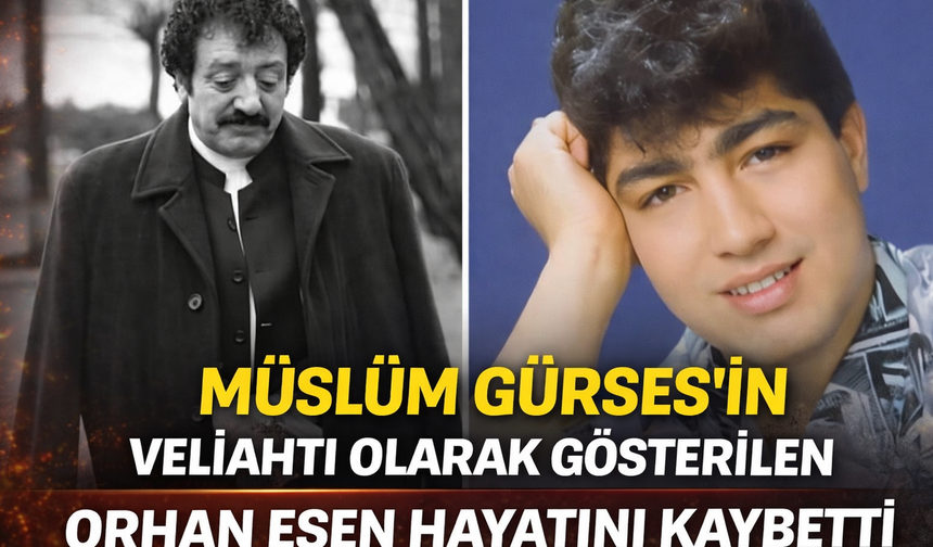 Müslüm Gürses'in Veliahttı Olarak Gösterilen Sanatçı Orhan Esen Hayatını Kaybetti