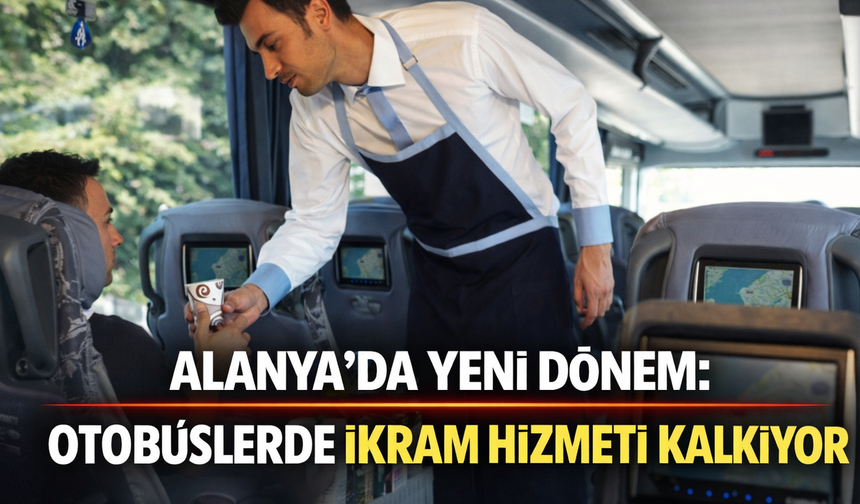 Alanya'da Yeni Dönem: Otobüslerde İkram Hizmeti Kalkıyor