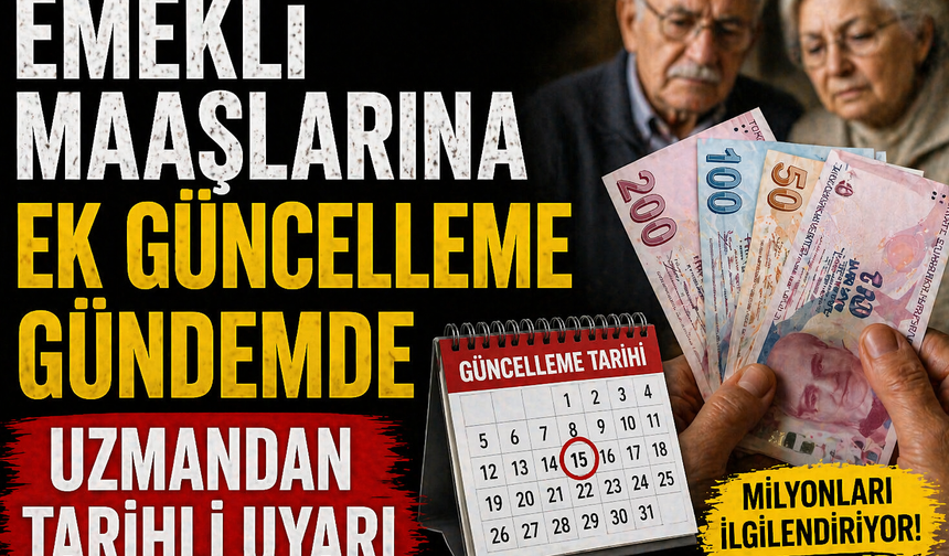 Emekli Maaşlarına Ek Güncelleme Gündemde Uzmandan Tarihli Uyarı
