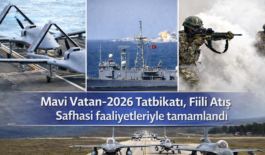 Mavi Vatan-2026 Tatbikatı Antalya'da Fiili Atış Safhasıyla Tamamlandı