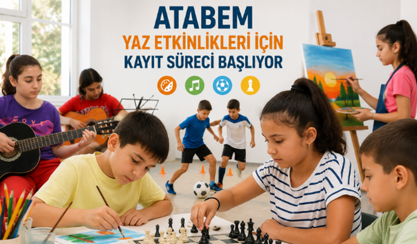 ATABEM Yaz Etkinlikleri İçin Kayıt Süreci Başlıyor