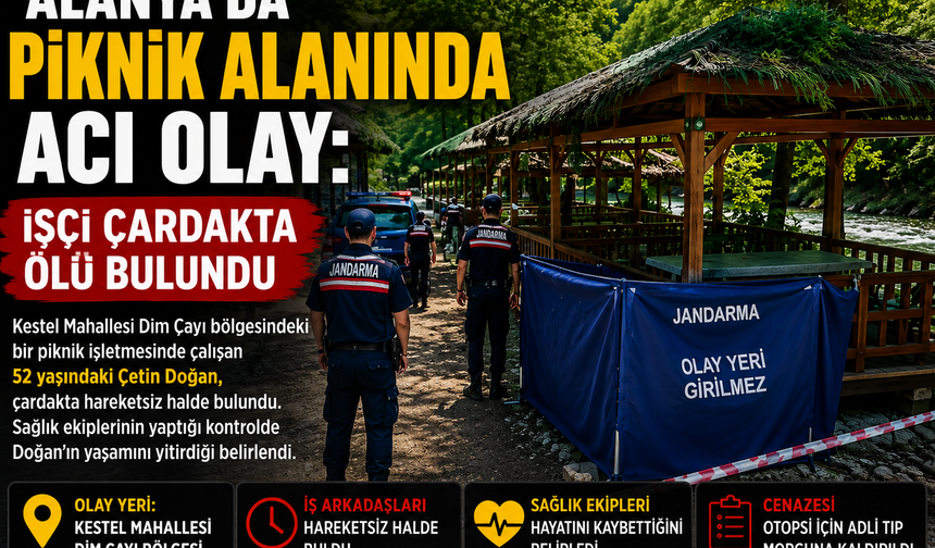 Alanya'da piknik alanında acı olay: İşçi çardakta ölü bulundu